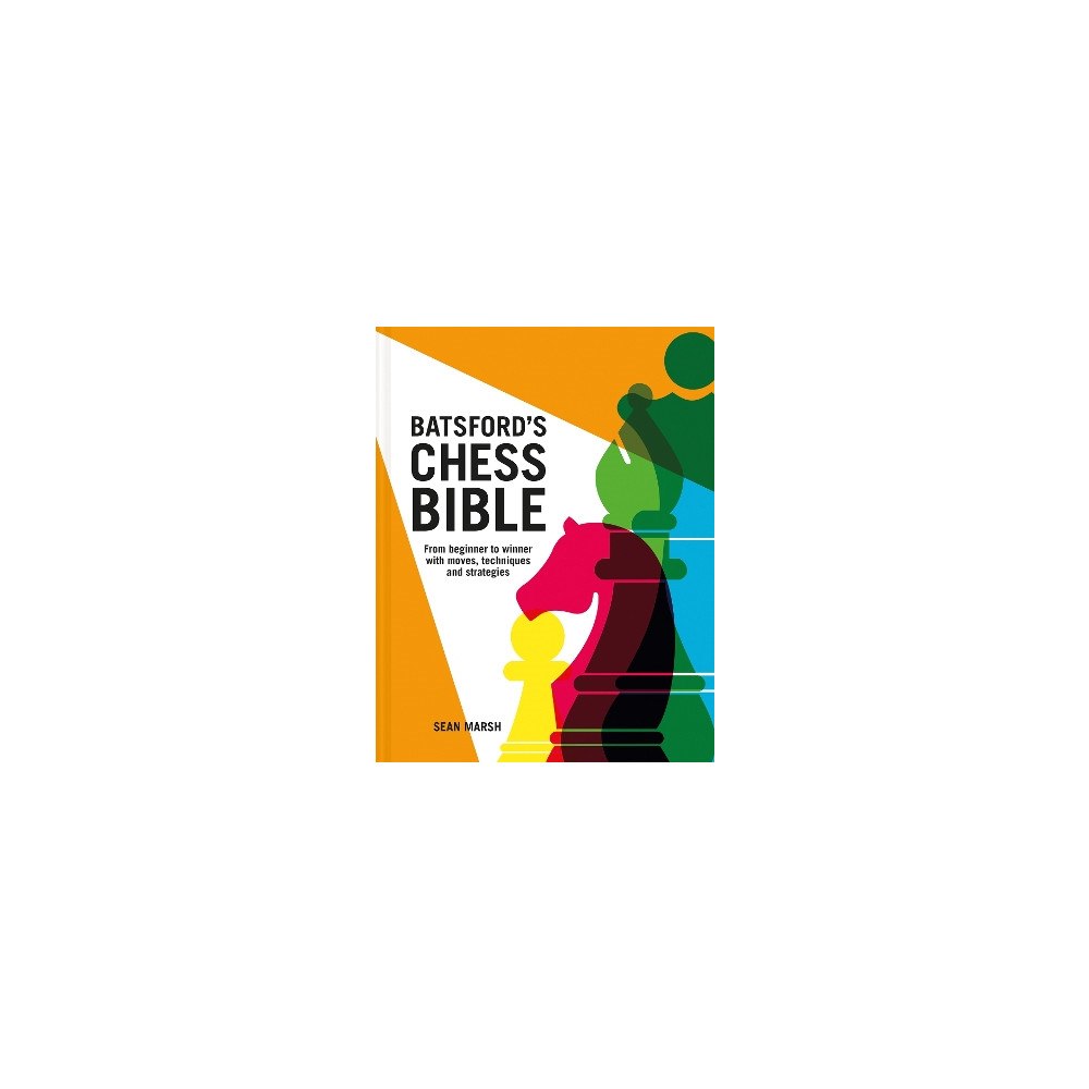 Sean Marsh Batsford's Chess Bible: From Beginner To Winner With Moves, Techniques And Strategies (inbunden, eng)