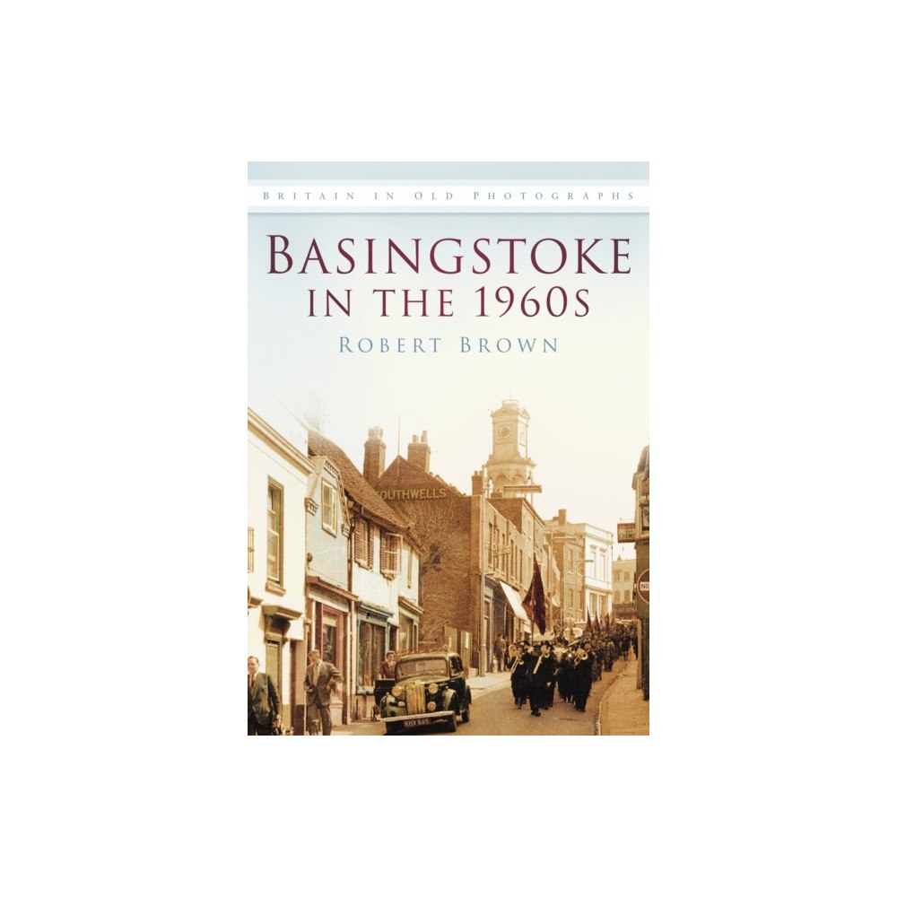 The History Press Ltd Basingstoke in the 1960s (häftad, eng)