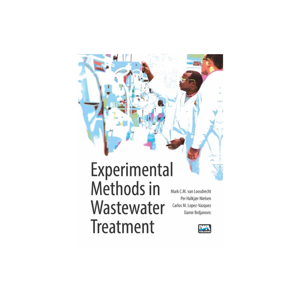 IWA Publishing Experimental Methods in Wastewater Treatment (häftad, eng)