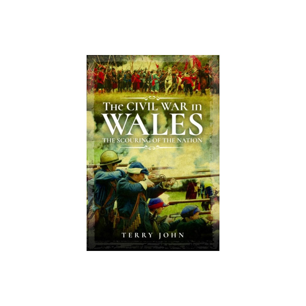 Pen & Sword Books Ltd The Civil War in Wales (häftad, eng)