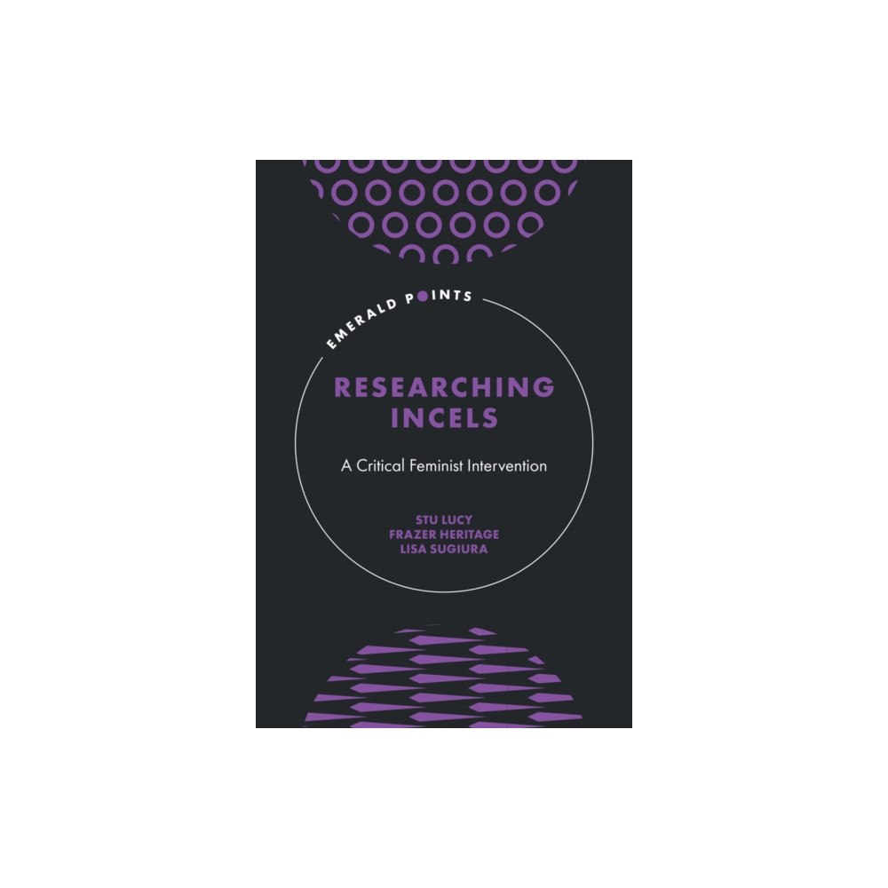 Emerald Publishing Limited Researching Incels (inbunden, eng)