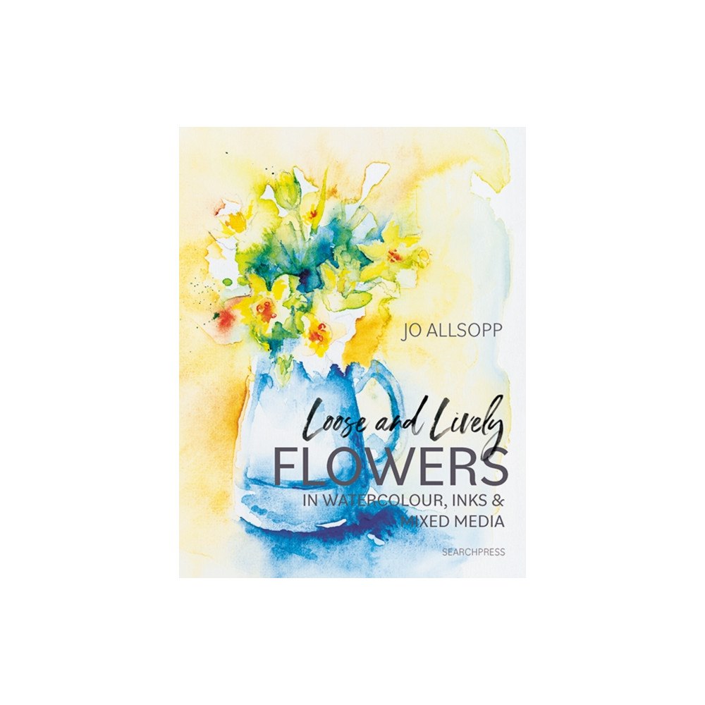 Search Press Ltd Loose and Lively Flowers in Watercolour, Inks & Mixed Media (häftad, eng)