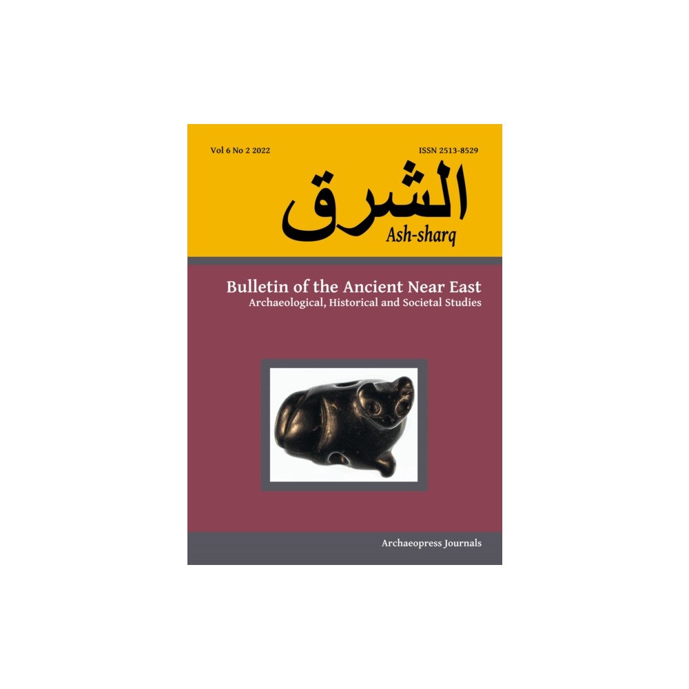 Archaeopress Ash-sharq: Bulletin of the Ancient Near East No 6 1-2, 2022 (häftad, eng)