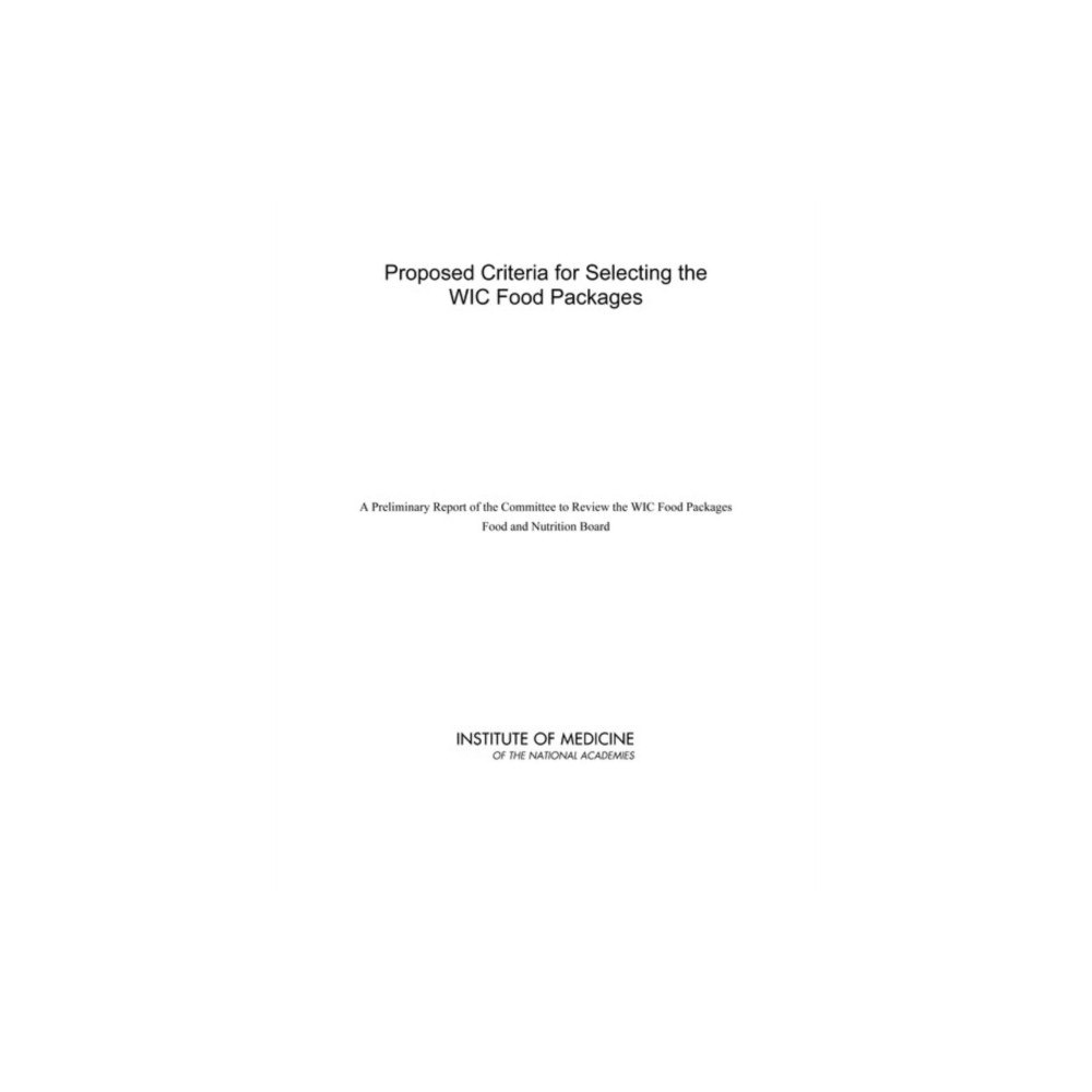 National Academies Press Proposed Criteria for Selecting the WIC Food Packages (häftad, eng)