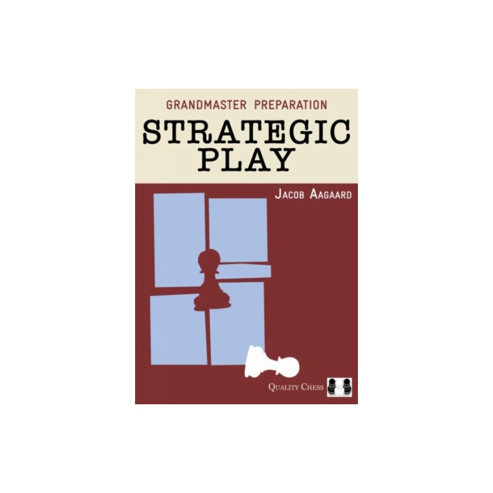 Quality Chess UK LLP Grandmaster Preparation – Strategic Play (inbunden, eng)