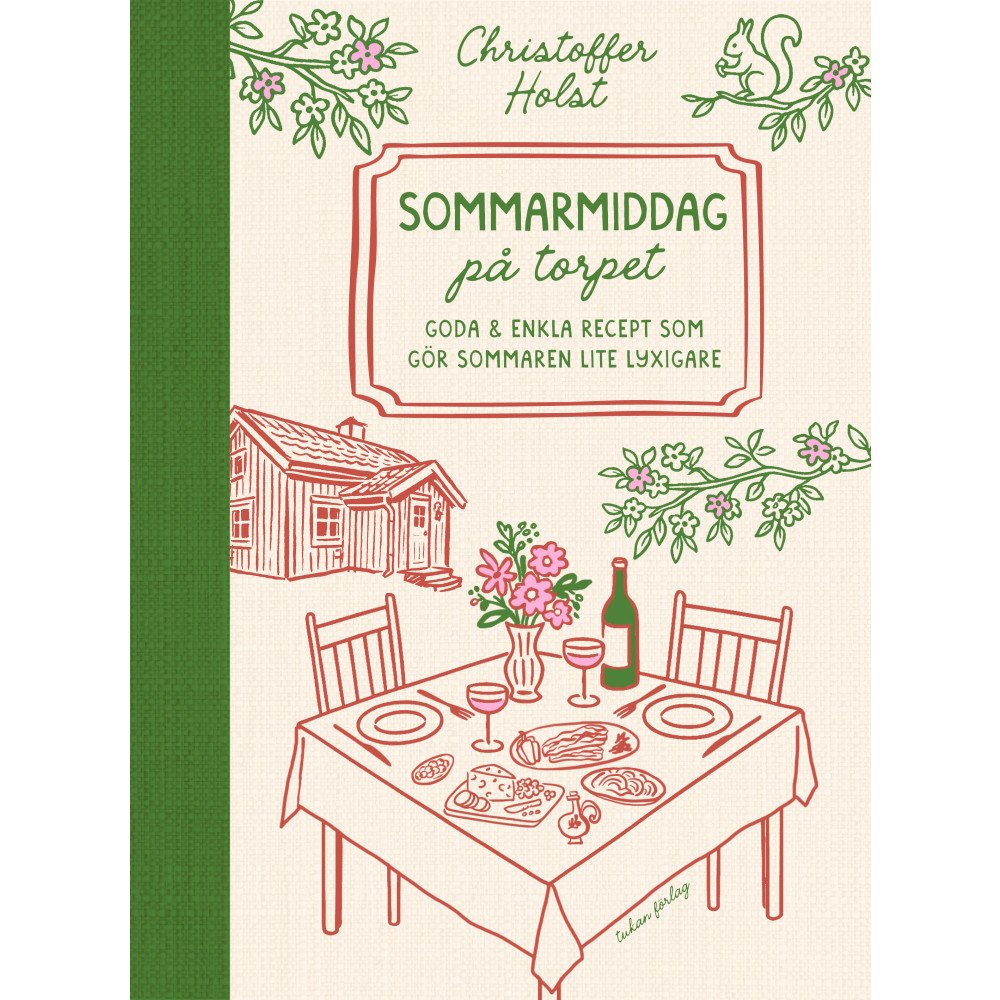 Christoffer Holst Sommarmiddag på torpet : goda & enkla recept som gör sommaren lite lyxigare (inbunden)
