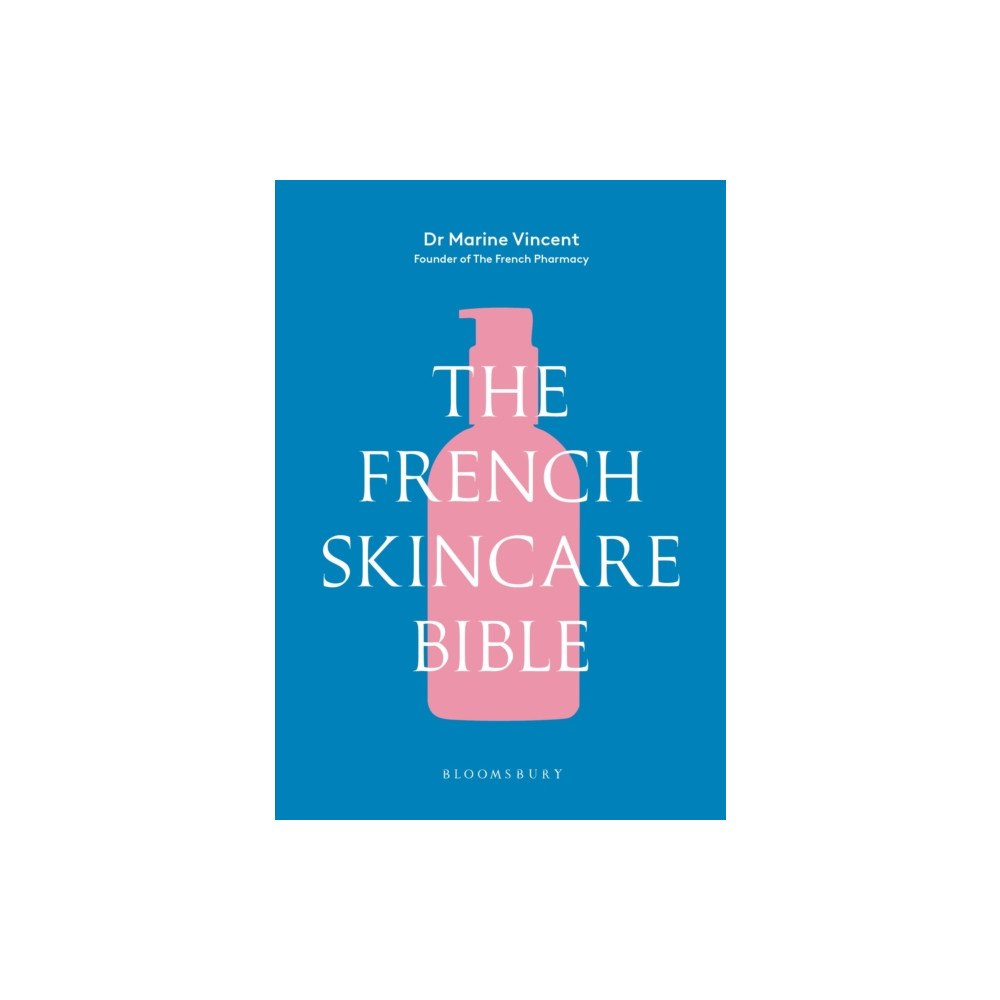 Bloomsbury Publishing PLC The French Skincare Bible (inbunden, eng)
