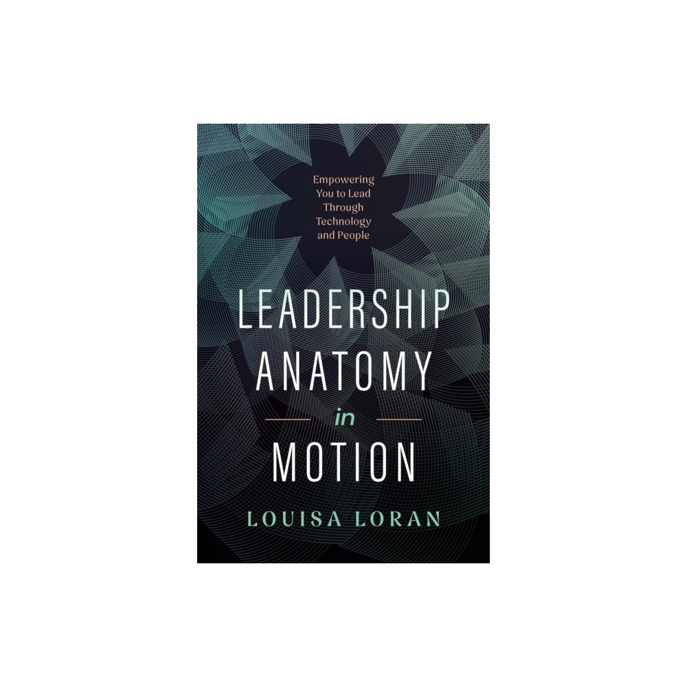 Greenleaf Book Group LLC Leadership Anatomy in Motion (inbunden, eng)