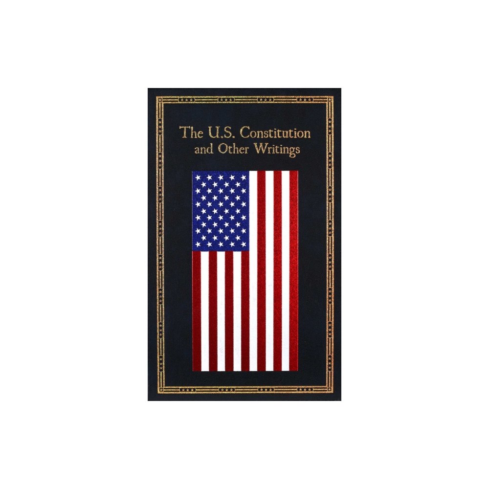Canterbury Classics The U.S. Constitution and Other Writings (inbunden, eng)