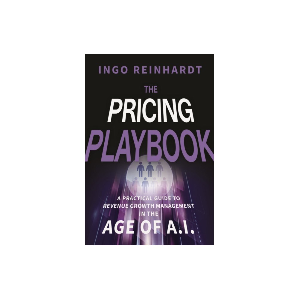 John Wiley & Sons Inc The Pricing Playbook: A Practical Guide to Revenue  Growth Management in the Age of A.I. (inbunden, eng)