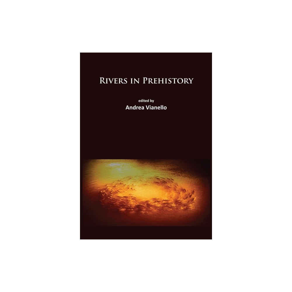 Archaeopress Rivers in Prehistory (häftad, eng)