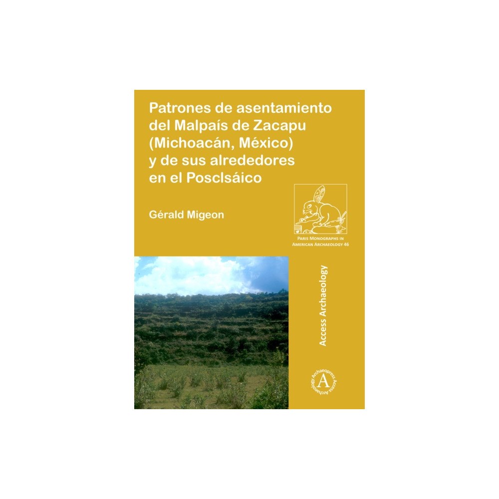 Archaeopress Patrones de asentamiento del Malpais de Zacapu (Michoacan, Mexico) y de sus alrededores en el Posclasico (häftad, spa)