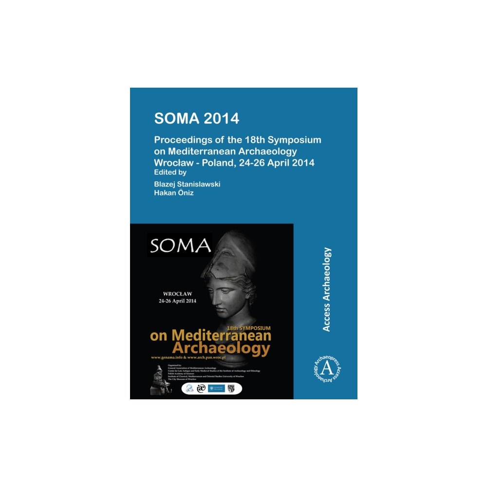 Archaeopress SOMA 2014. Proceedings of the 18th Symposium on Mediterranean Archaeology (häftad, eng)