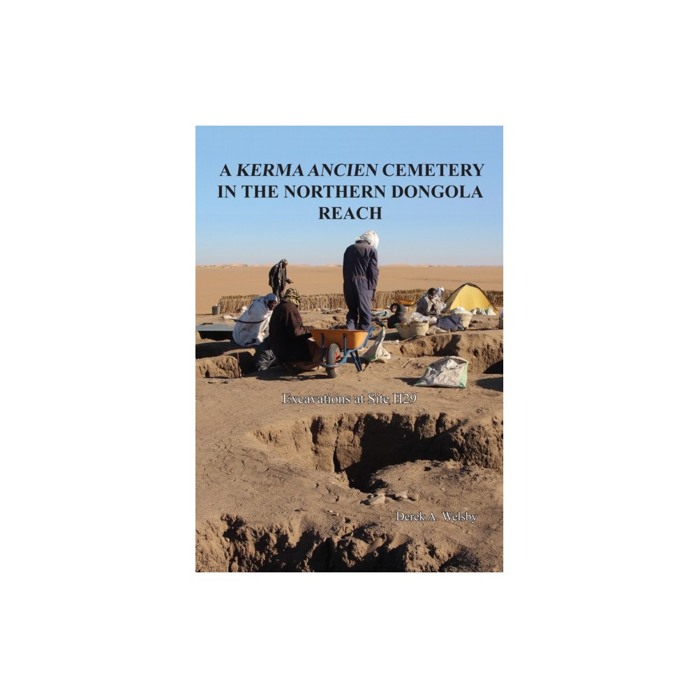 Archaeopress A Kerma Ancien Cemetery in the Northern Dongola Reach (inbunden, eng)