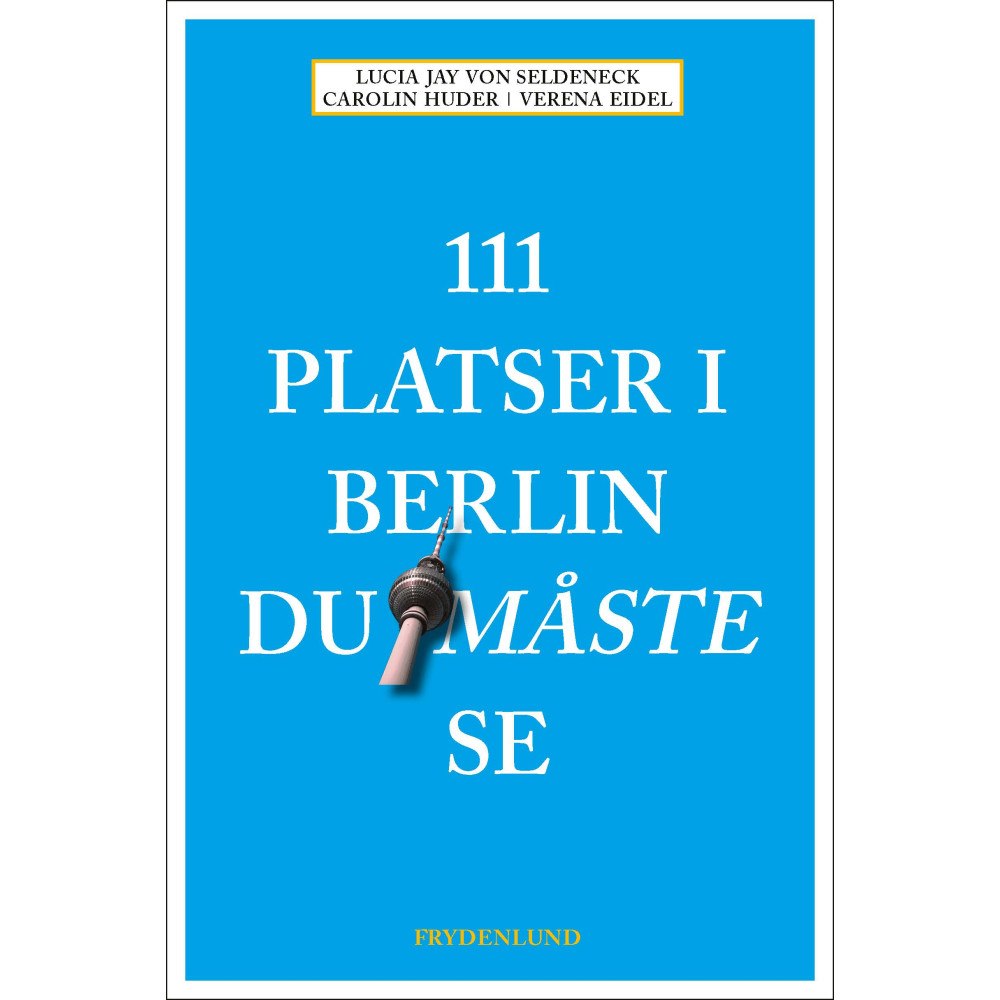 Lucia Jay von Seldeneck 111 platser i Berlin du måste se (bok, danskt band)