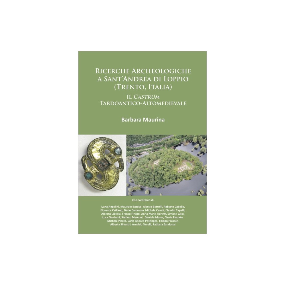 Archaeopress Ricerche Archeologiche a Sant’Andrea di Loppio (Trento, Italia): Il Castrum Tardoantico-Altomedievale (häftad, ita)