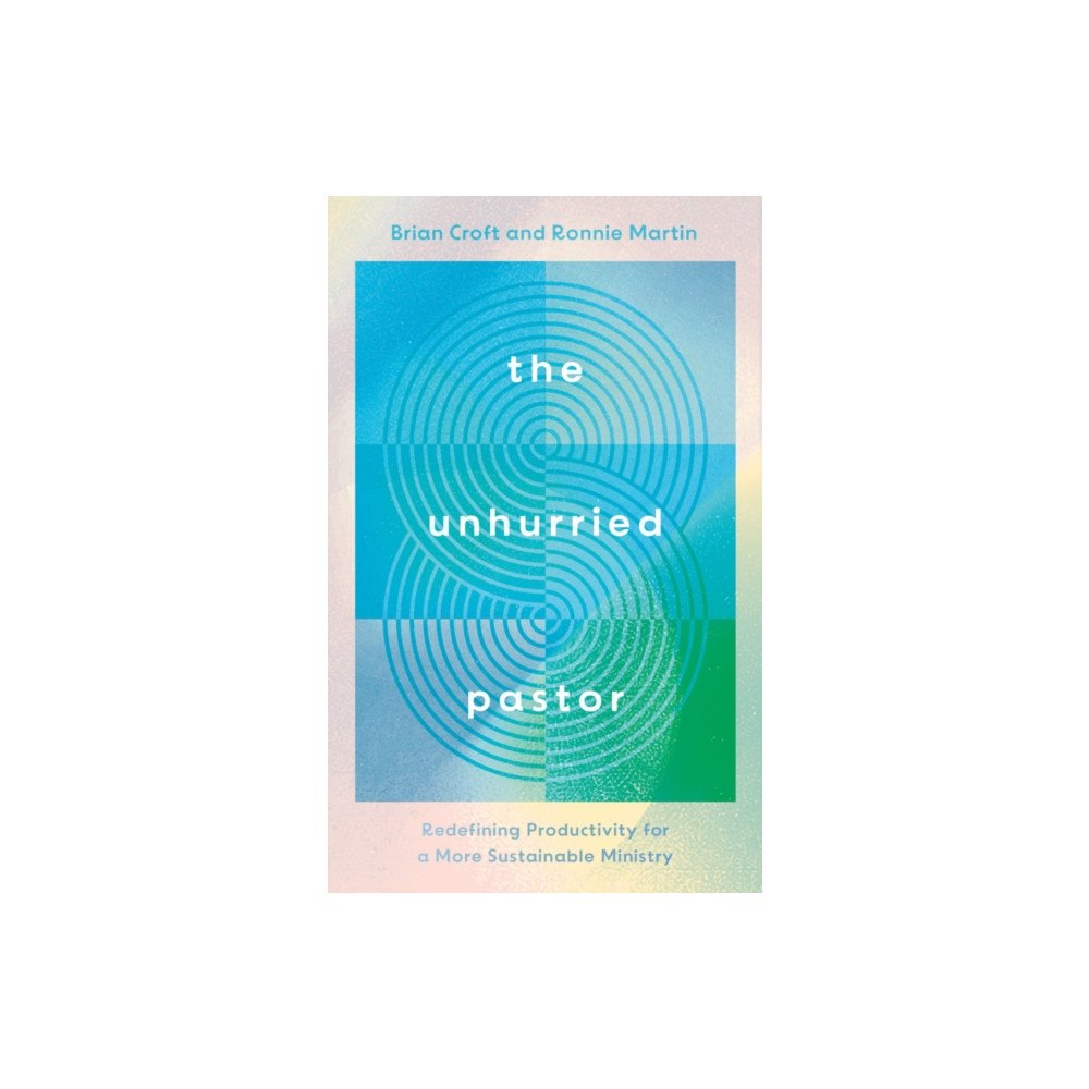 The Good Book Company The Unhurried Pastor (häftad, eng)