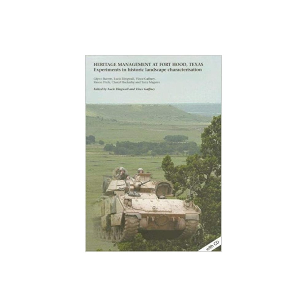 Archaeopress Heritage Management at Fort Hood, Texas: experiments in historic landscape characterisation (häftad, eng)