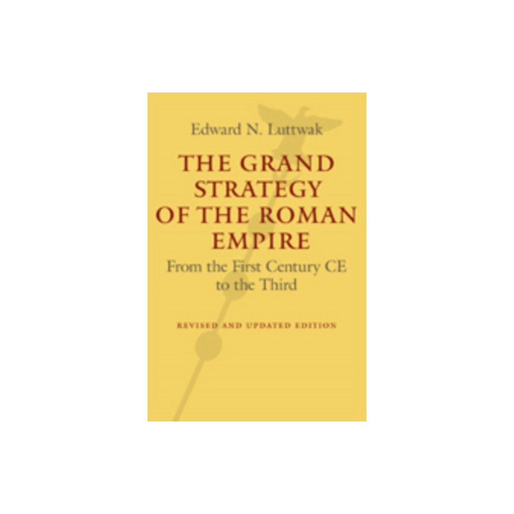 Johns Hopkins University Press The Grand Strategy of the Roman Empire (inbunden, eng)