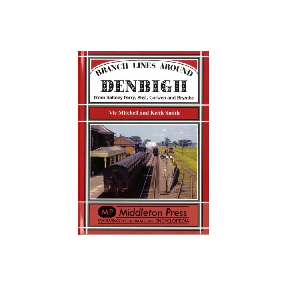 Middleton Press Branch Lines Around Denbigh (inbunden, eng)