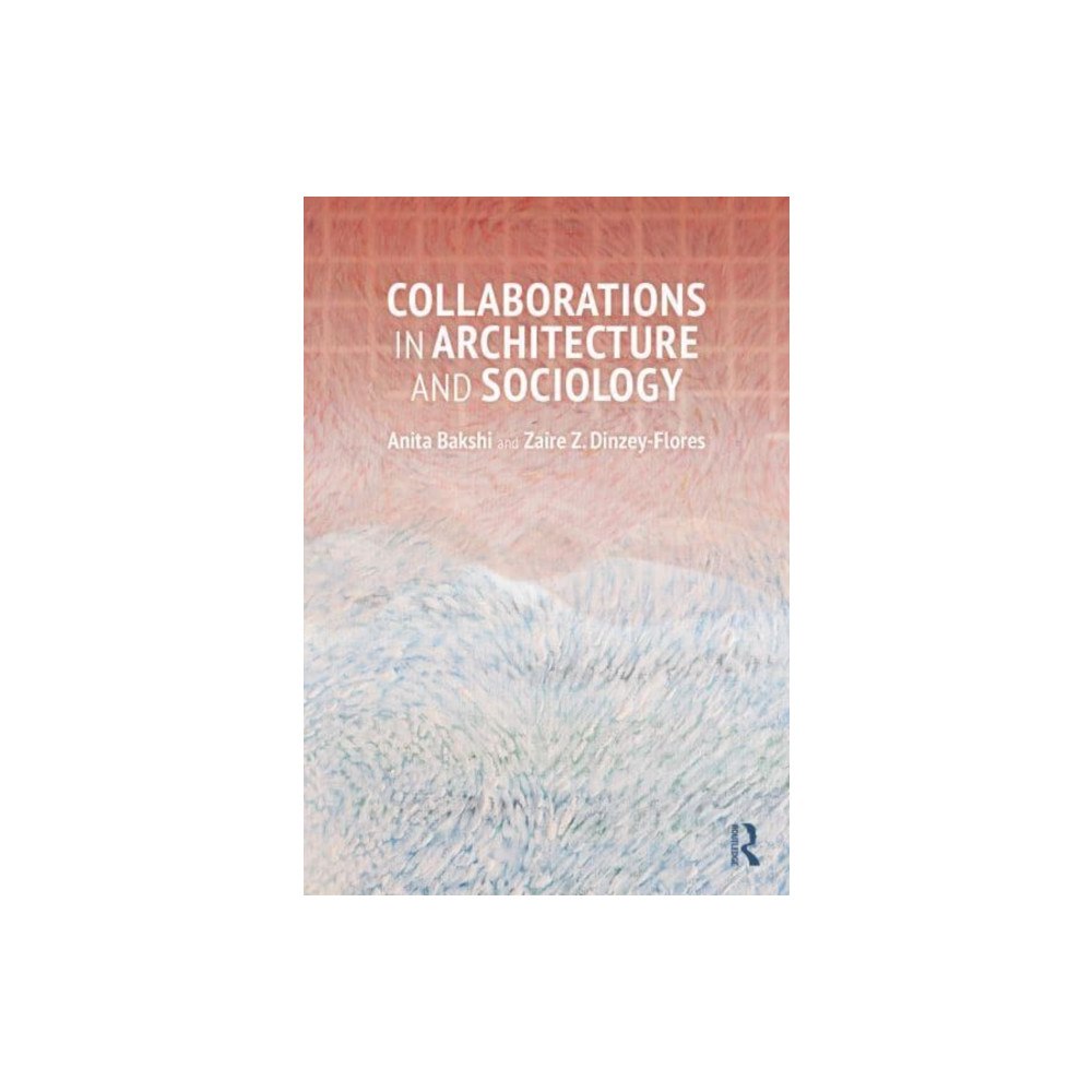 Taylor & francis ltd Collaborations in Architecture and Sociology (häftad, eng)