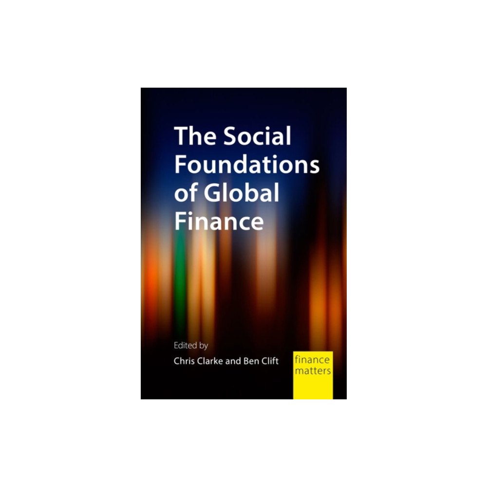 Edinburgh university press The Social Foundations of Global Finance (häftad, eng)