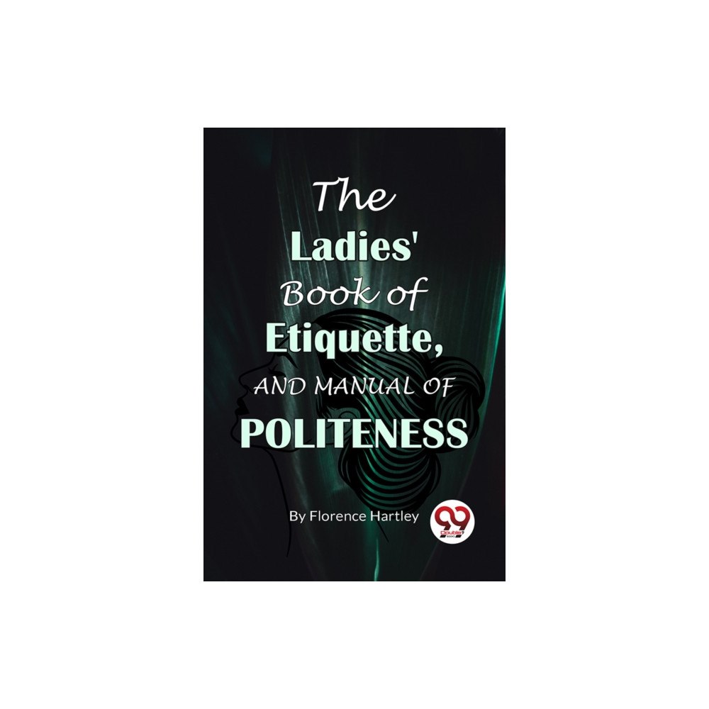 Double 9 Books The Ladies' Book Of Etiquette, And Manual Of Politeness (häftad, eng)