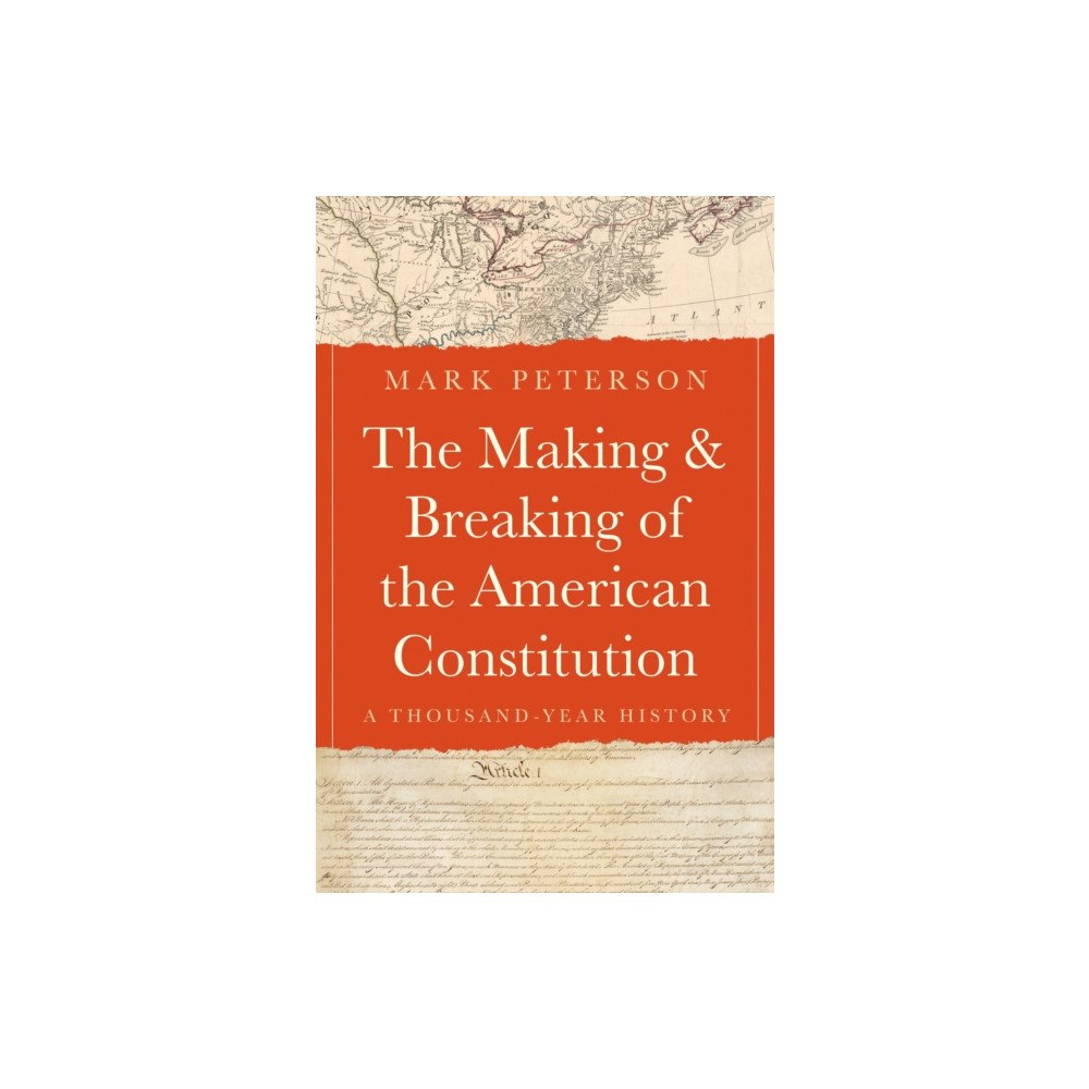 Princeton University Press The Making and Breaking of the American Constitution (inbunden, eng)