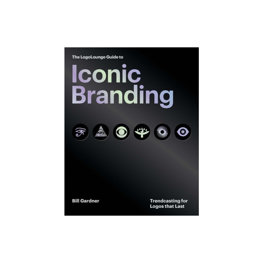 Quarto Publishing Group USA Inc The LogoLounge Guide to Iconic Branding (inbunden, eng)