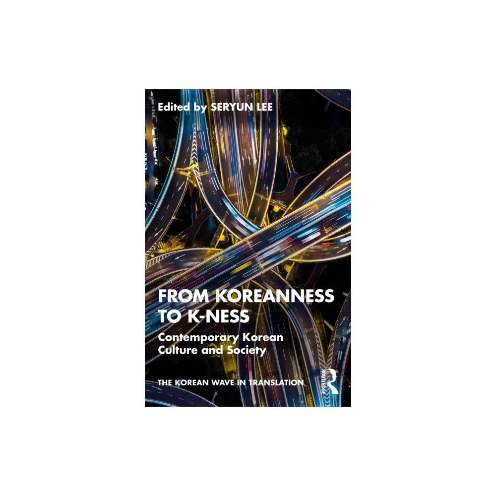Taylor & francis ltd From Koreanness to K-ness (häftad, eng)