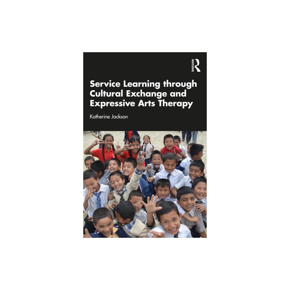Taylor & francis ltd Service-Learning through Cultural Exchange and Expressive Arts Therapy (häftad, eng)