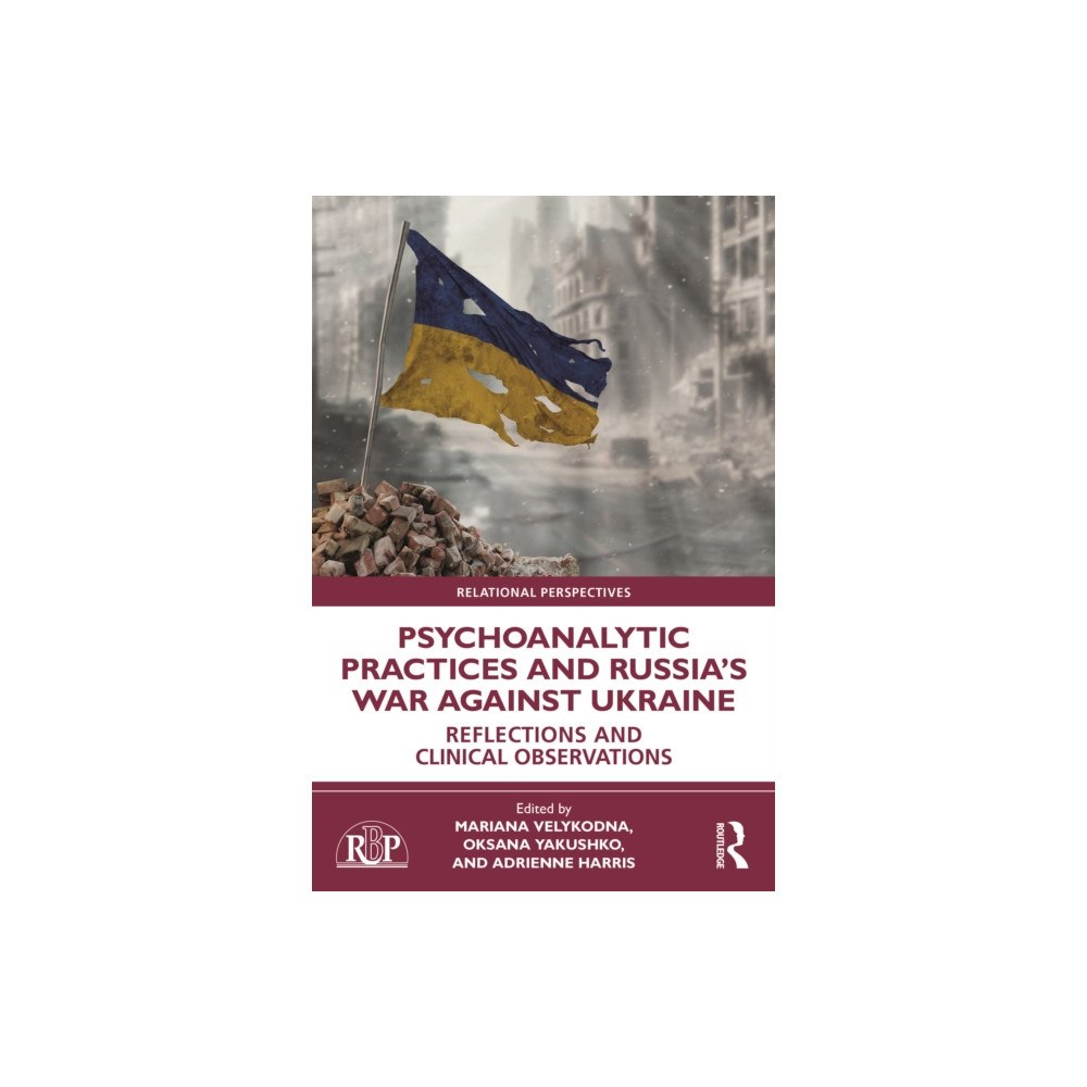 Taylor & francis ltd Psychoanalytic Practices and Russia's War Against Ukraine (häftad, eng)