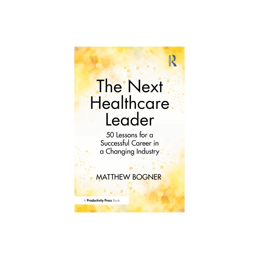 Taylor & francis ltd The Next Healthcare Leader (häftad, eng)