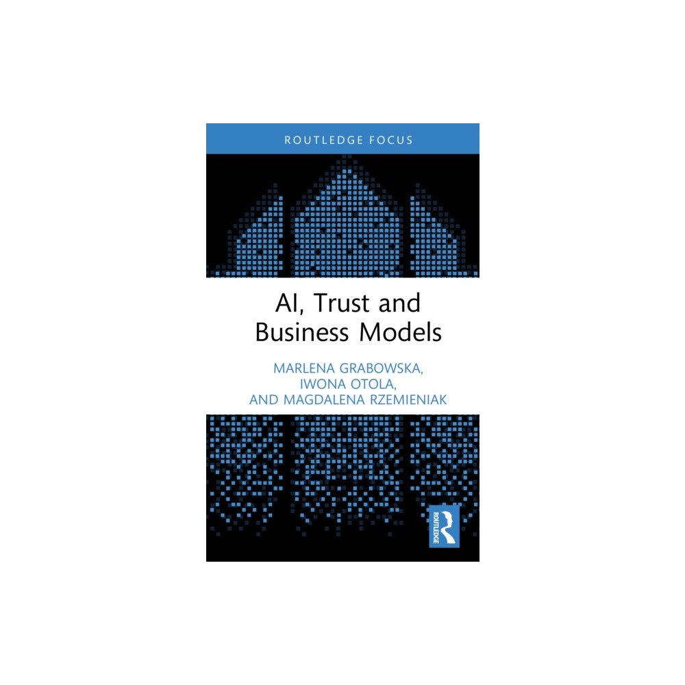 Taylor & francis ltd AI, Trust and Business Models (inbunden, eng)
