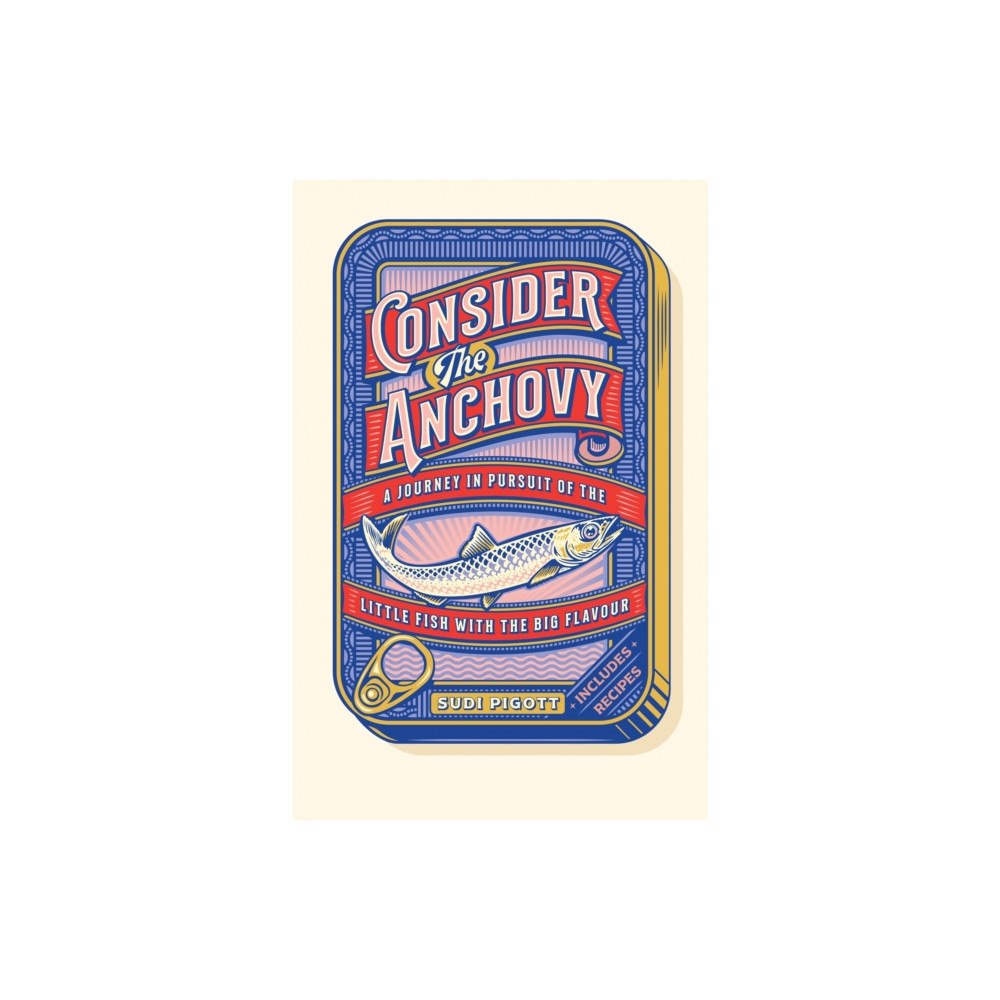 Headline Publishing Group Consider the Anchovy (inbunden, eng)