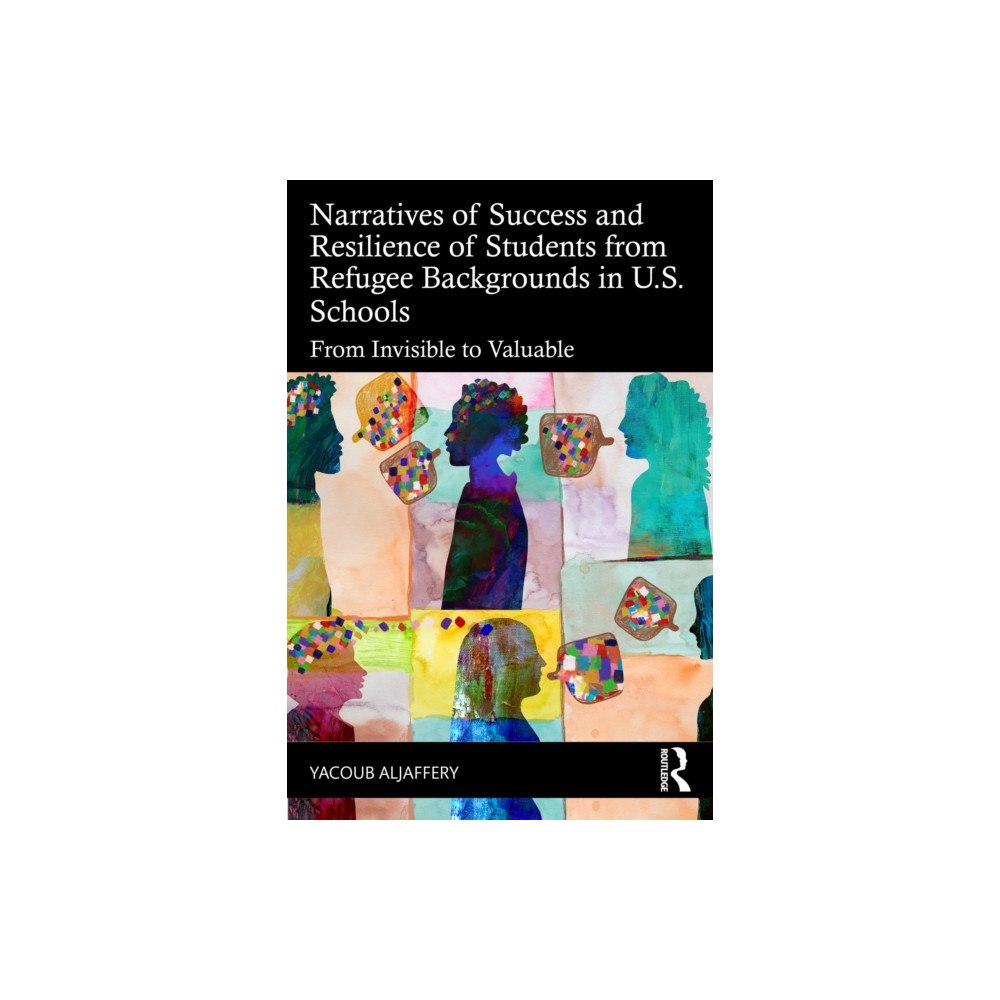 Taylor & francis ltd Narratives of Success and Resilience of Students from Refugee Backgrounds in U.S. Schools (häftad, eng)