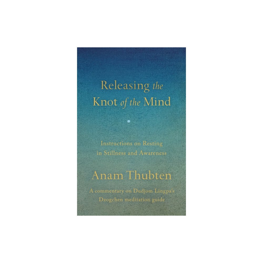 Shambhala Publications Inc Releasing the Knot of the Mind (häftad, eng)
