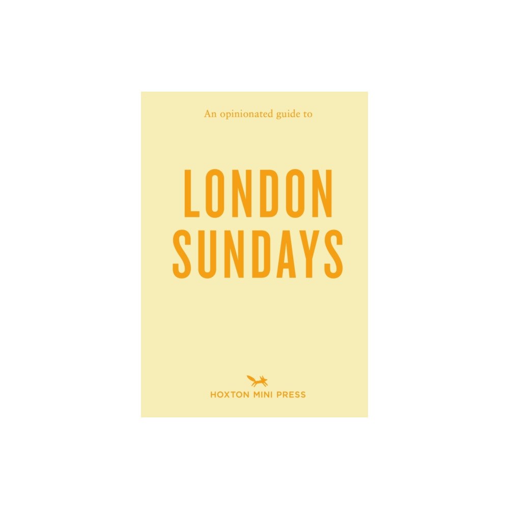 Hoxton Mini Press An Opinionated Guide to London Sundays (häftad, eng)