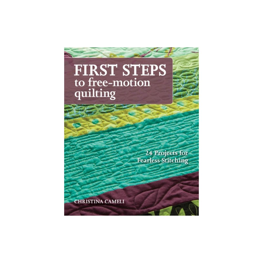 C & T Publishing First Steps To Free-motion Quilting (häftad, eng)