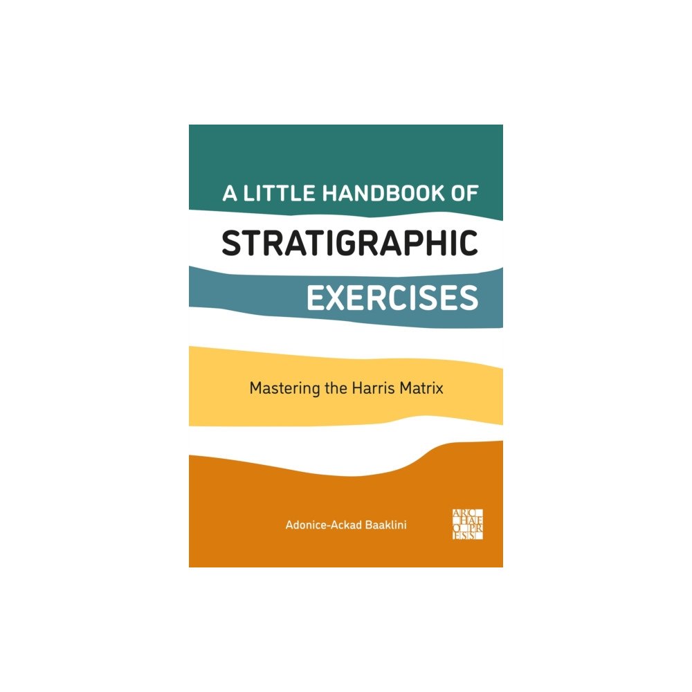 Archaeopress Publishing Ltd A Little Handbook of Stratigraphic Exercises (häftad, eng)