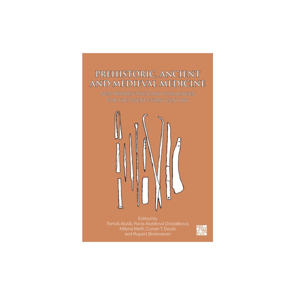 Archaeopress Prehistoric, Ancient and Medieval Medicine (inbunden, eng)