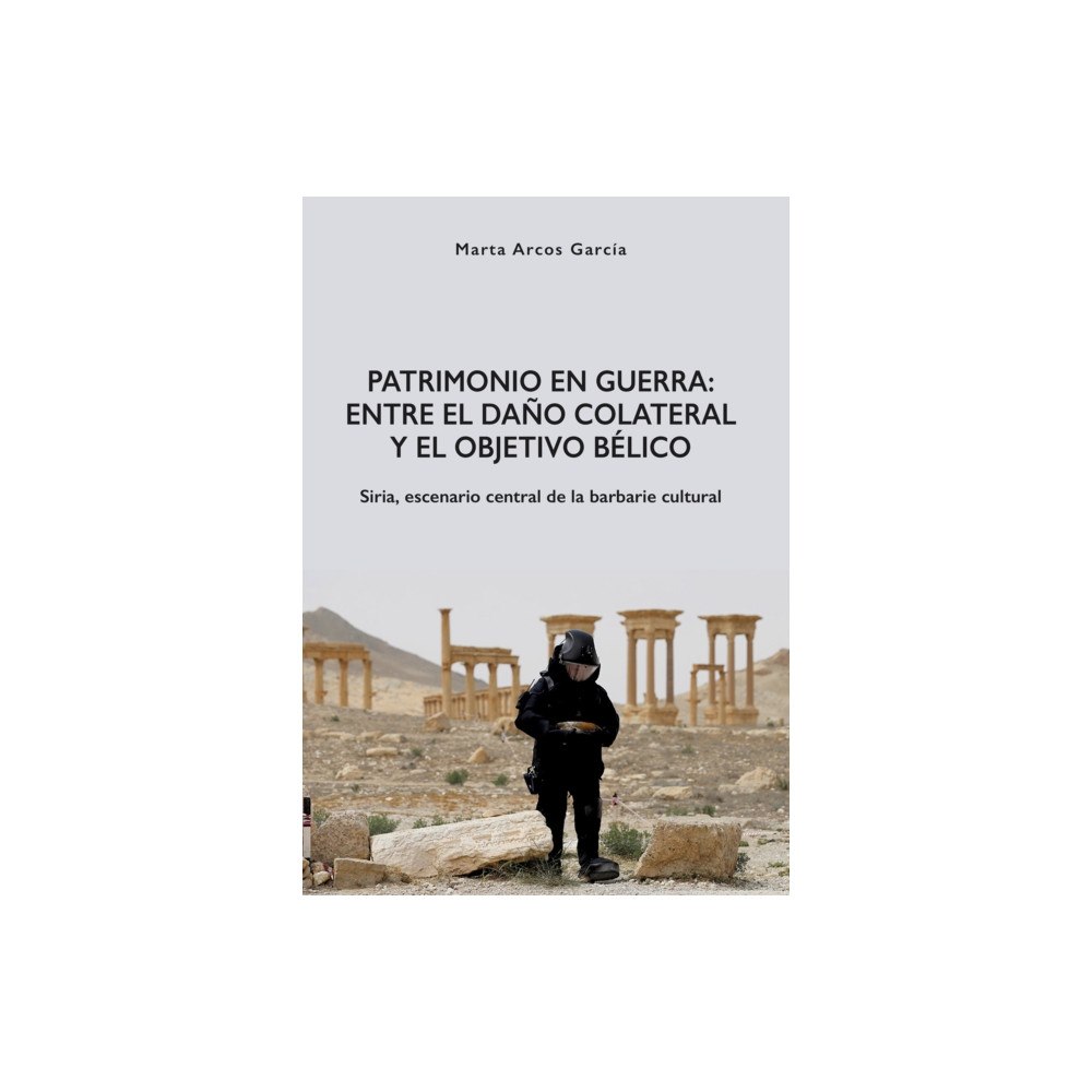 JAS Arqueologia Patrimonio en Guerra: Entre el dano colateral y el objetivo belico (häftad, spa)