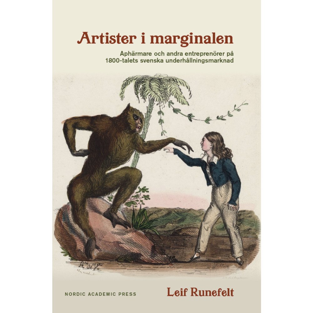 Leif Runefelt Artister i marginalen : aphärmare och andra entreprenörer på 1800-talets svenska underhållningsmarknad (inbunden)