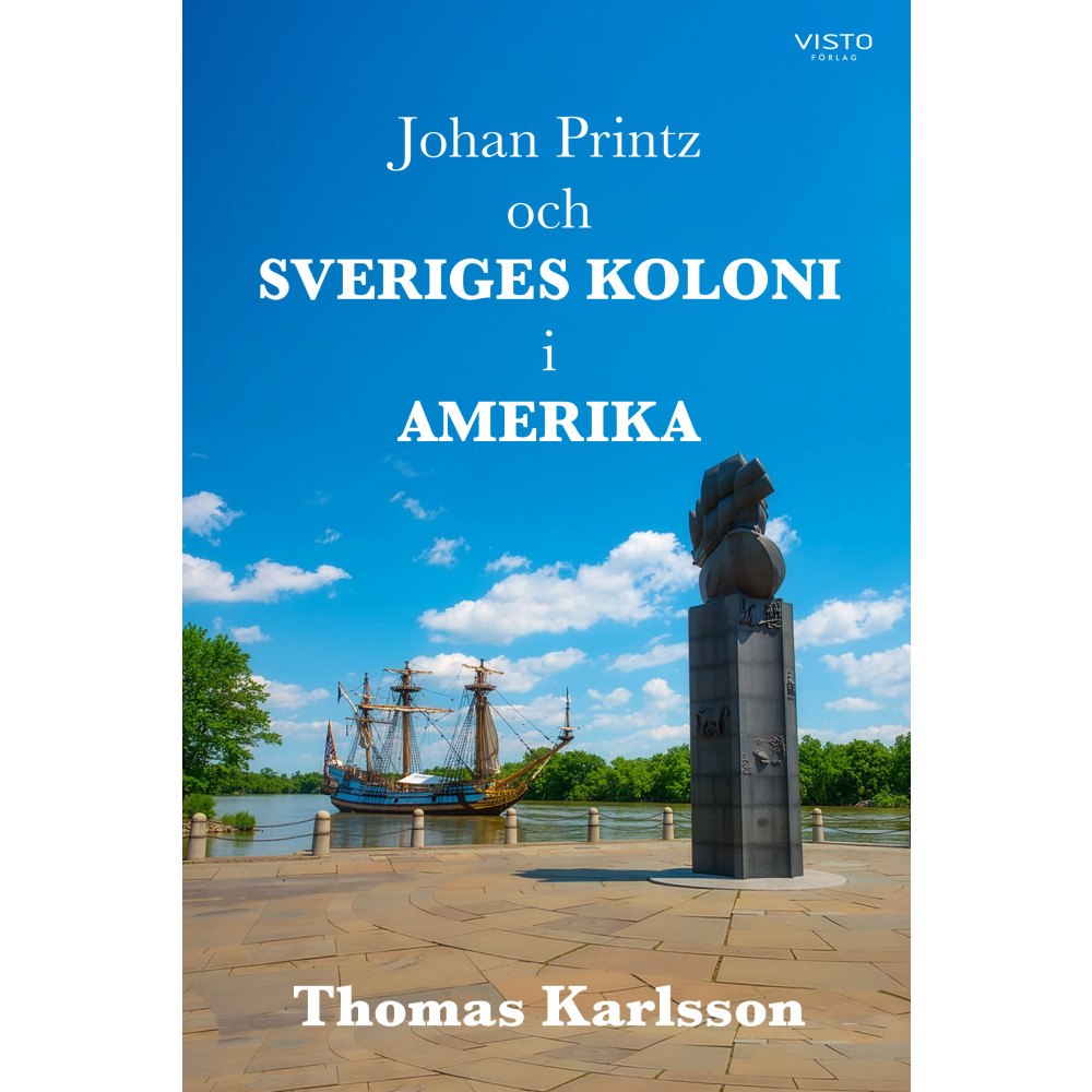 Thomas Karlsson Johan Printz och Sveriges koloni i Amerika (inbunden)