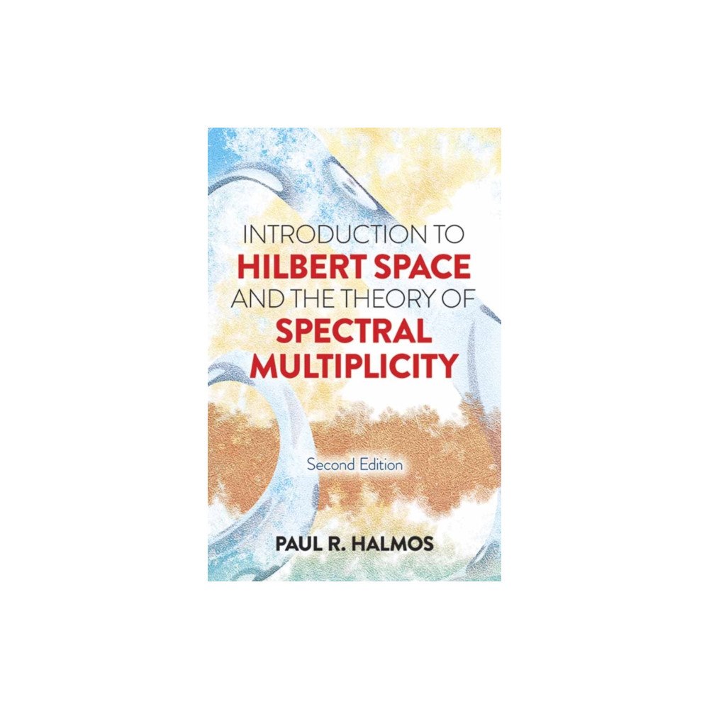Dover publications inc. Introduction to Hilbert Space and the Theory of Spectral Multiplicity (häftad, eng)