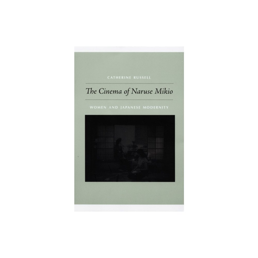 Duke university press The Cinema of Naruse Mikio (häftad, eng)