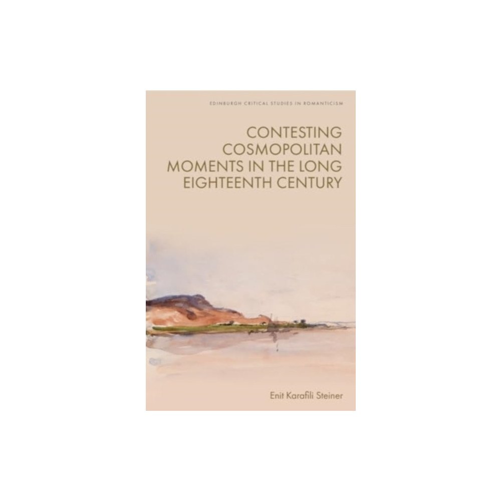 Edinburgh university press Contesting Cosmopolitan Moments in the Long Eighteenth Century (inbunden, eng)