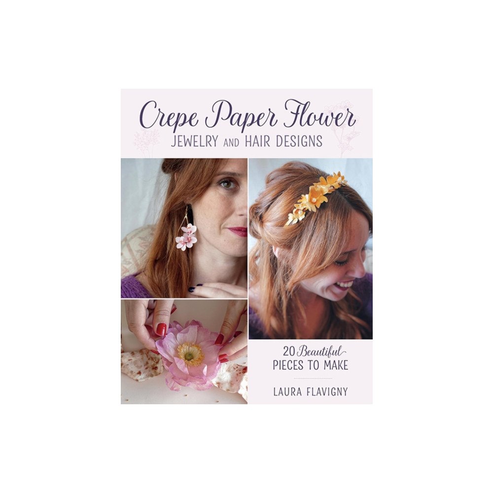 Stackpole Books Crepe Paper Flower Jewelry and Hair Designs (häftad, eng)