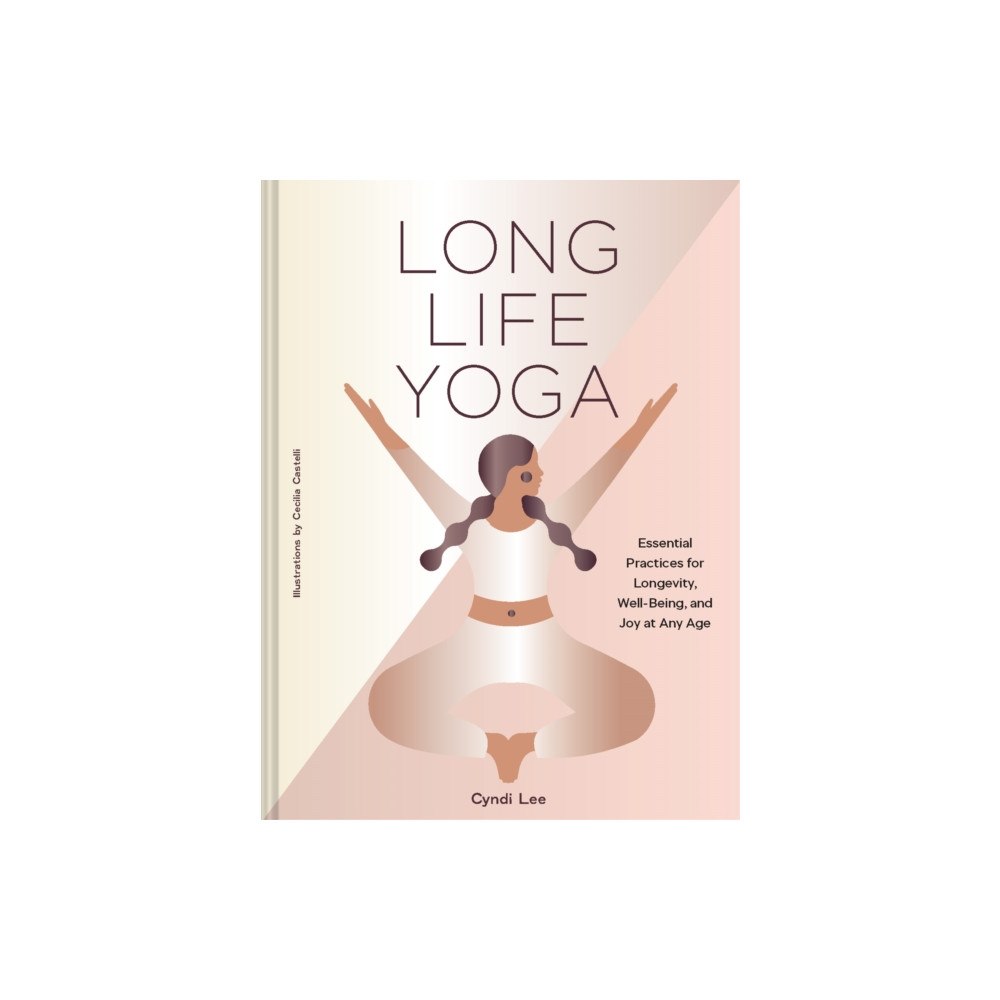 Chronicle Books Long Life Yoga (inbunden, eng)