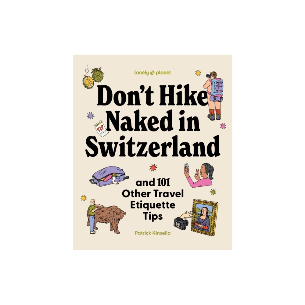 Lonely Planet Global Limited Lonely Planet Don't Hike Naked in Switzerland: And 101 Other Travel Etiquette Tips (inbunden, eng)
